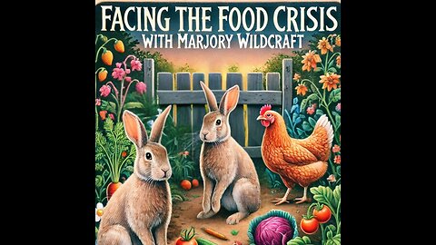 Facing the Food Crisis: Expert Tips from Marjory Wildcraft. (Part One of Two)
