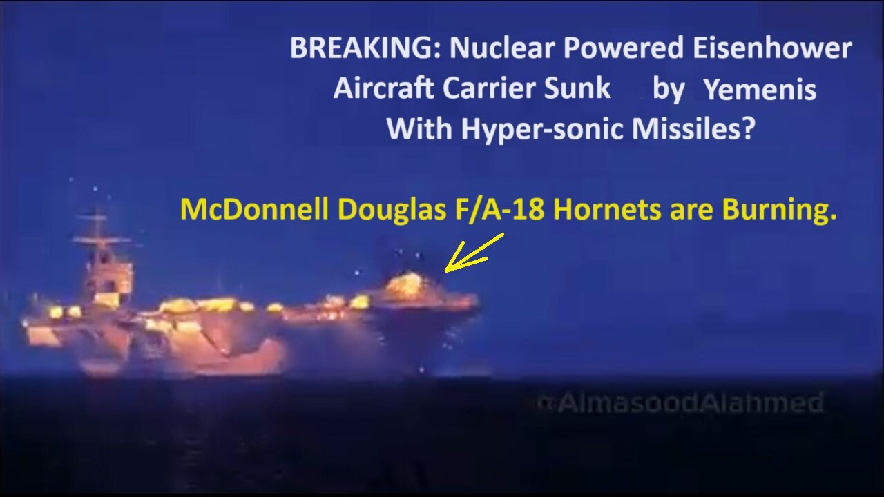 BREAKING: Nuclear Powered Eisenhower Aircraft Carrier Sunk by Yemenis. With Hyper-sonic Missiles?