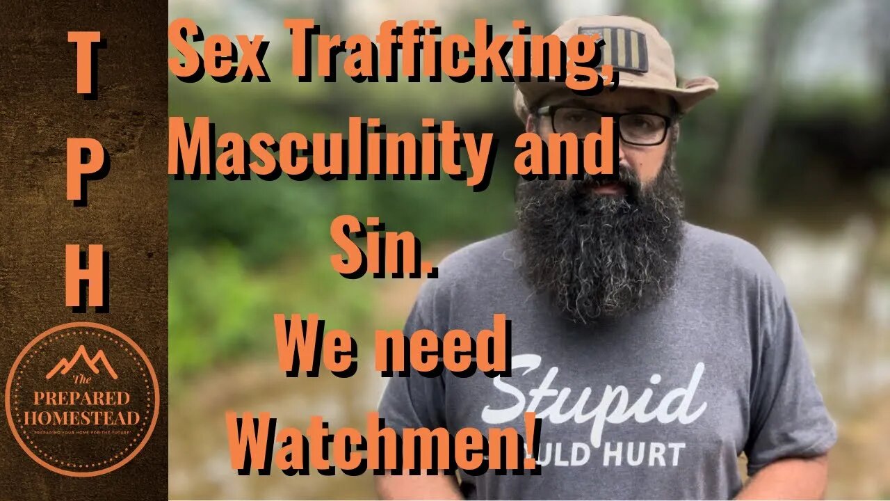 Sex Trafficking, Masculinity and Sin! We Need Watchmen!