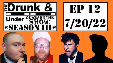 Episode 12! The Drunk & Under Quarantine Show: Season 3