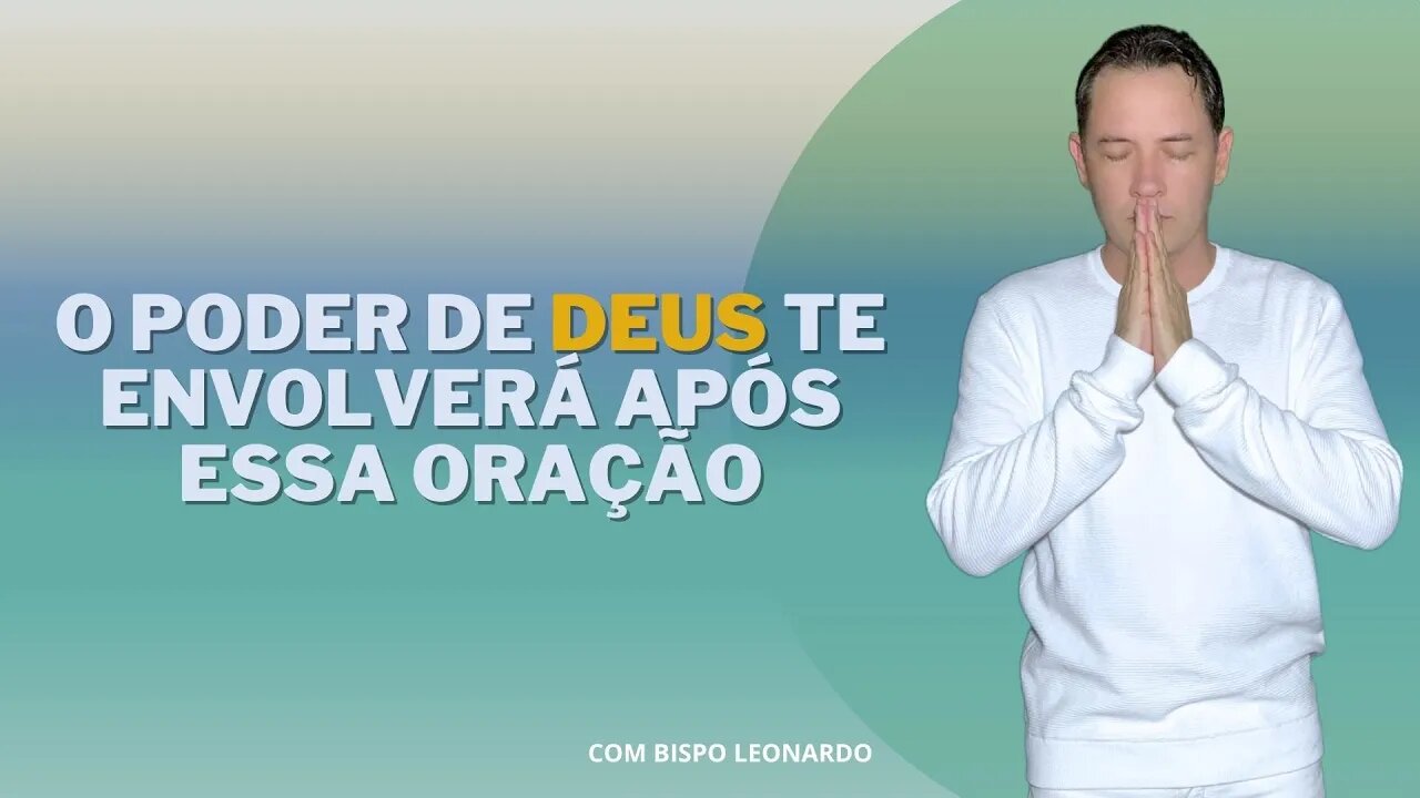 O PODER DE DEUS TE ENVOLVERÁ APÓS ESSA ORAÇÃO!!