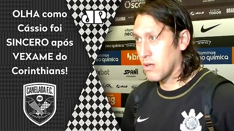 "Cara, SER ELIMINADO DESSA MANEIRA é..." Cássio É SINCERO após Corinthians DAR VEXAME contra Ituano!