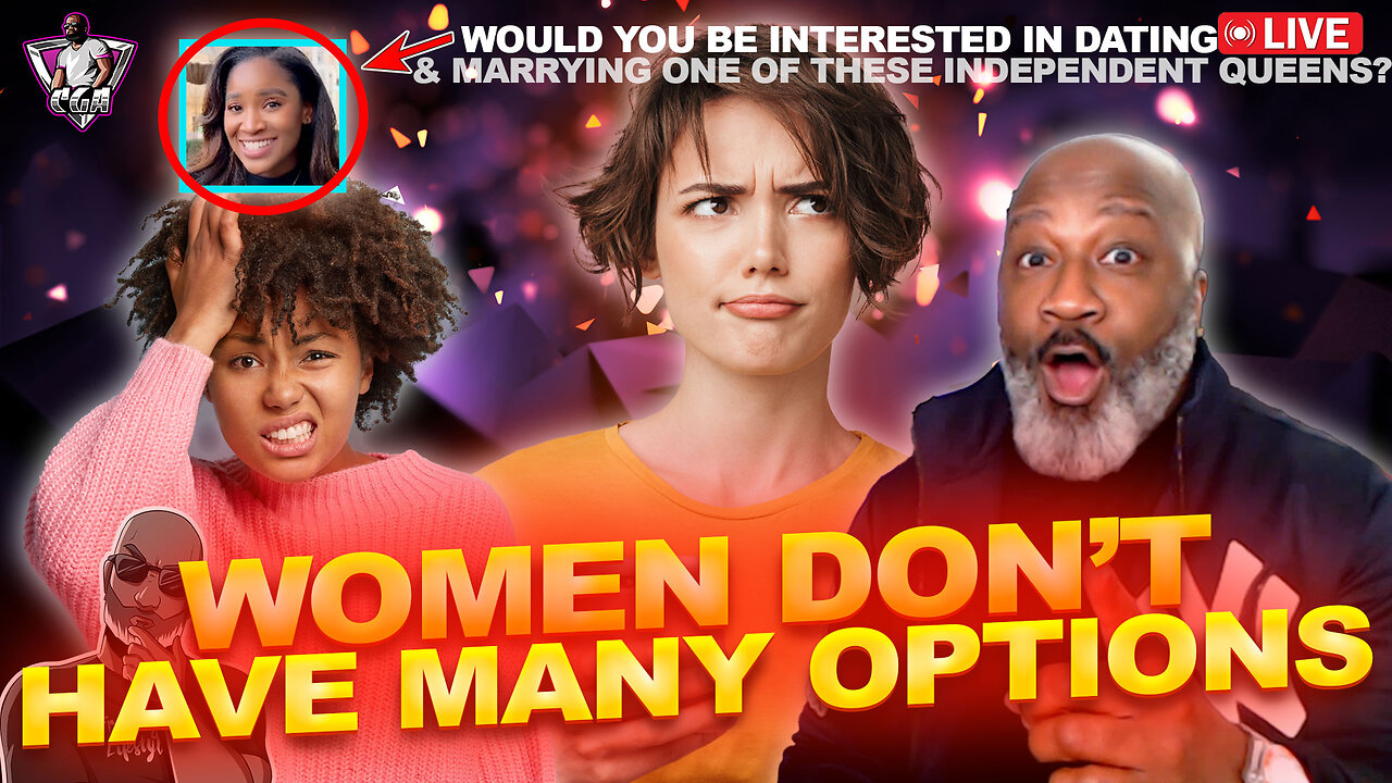 Are Women Finding Out They Don't Have As Many OPTIONS As They Think? | Queens For You