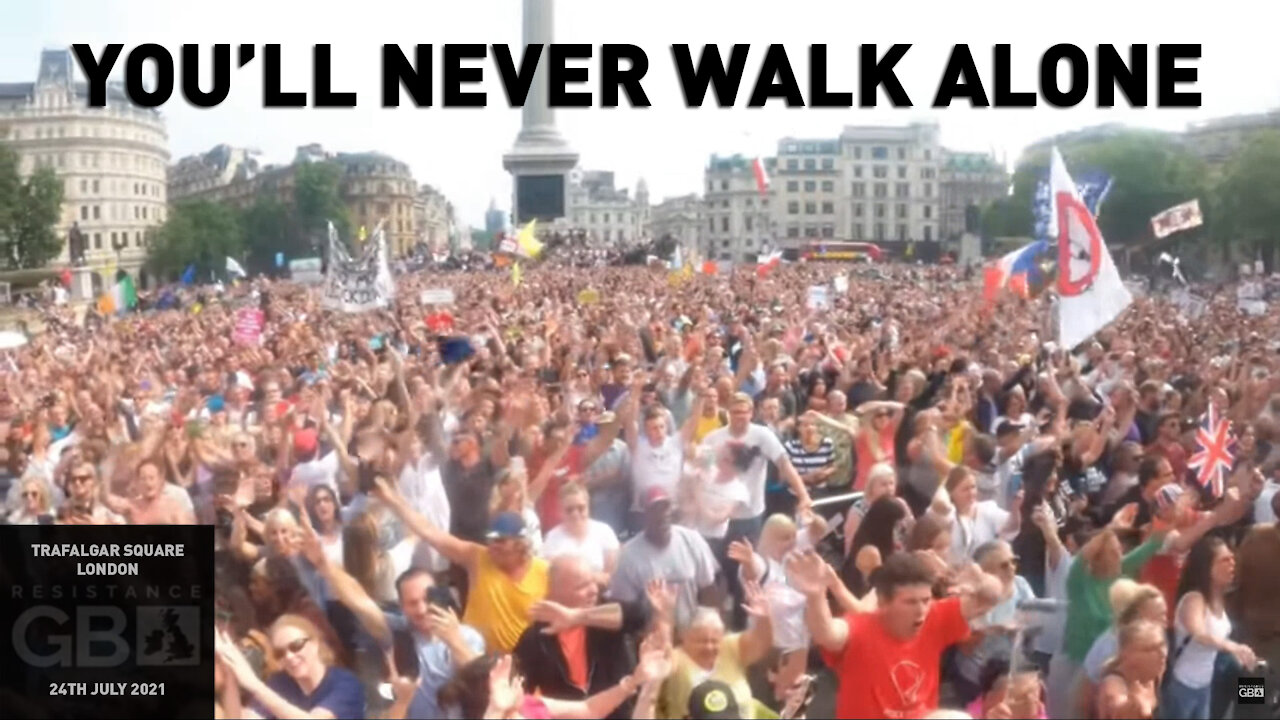 Trafalgar Square - You'll Never Walk Alone 24th July 2021