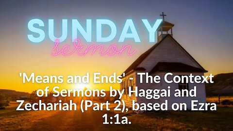 Means and Ends Ezra 1:1a