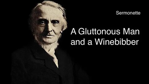 Sermonette A Gluttonous Man and a Winebibber – Alexander Maclaren