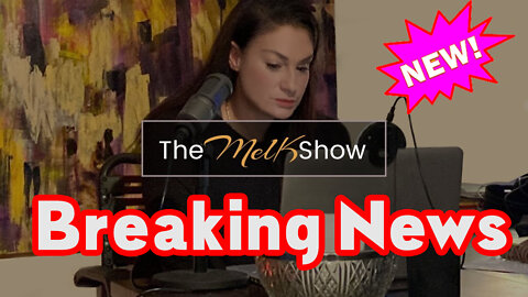 Mel K Shocking News 8.19.22