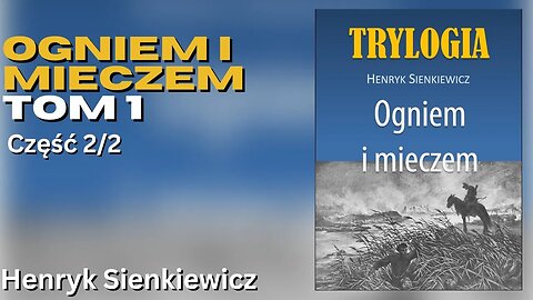 Ogniem i mieczem Tom 1 Część 2/2, Cykl: Trylogia Sienkiewicza (tom 1) - Henryk Sienkiewicz