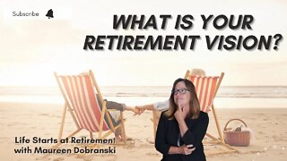 What is your VISION for your RETIREMENT