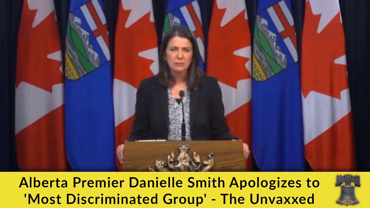 Alberta Premier Danielle Smith Apologizes to 'Most Discriminated Group' - The Unvaxxed