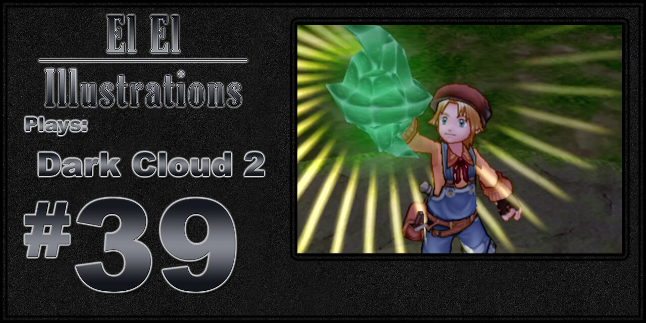 El El Plays Dark Cloud 2 Episode 39: The Truth is in the Stone