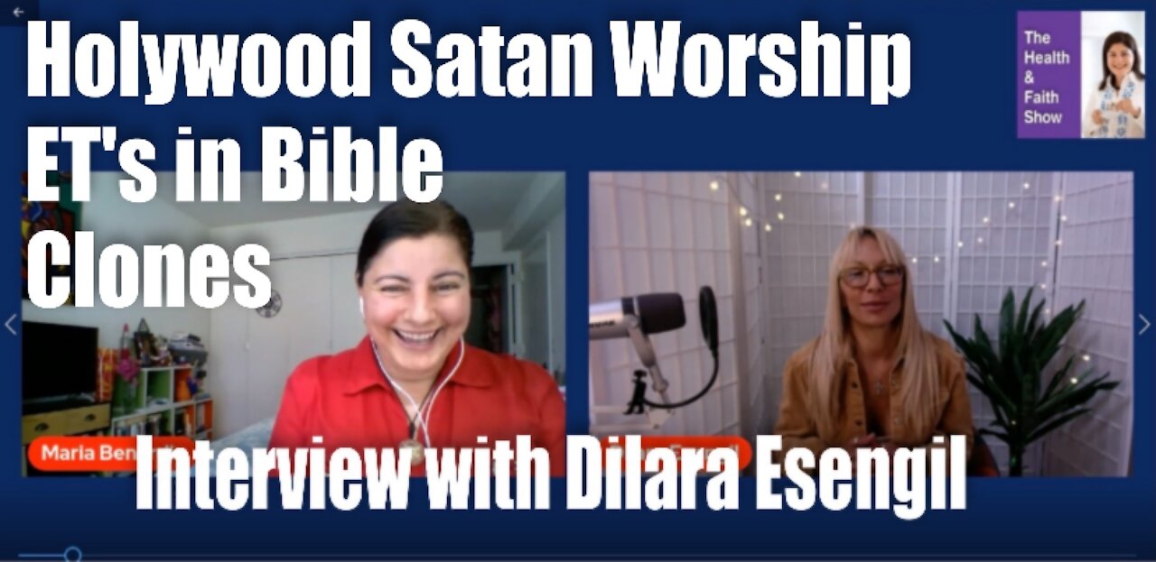 Dilara Esengil – Satan Hollywood Worship, ET’s in Bible, Clones, Consciousness…