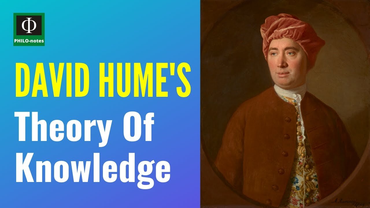 David Hume's Theory of Knowledge (David Hume's Empiricism, David Hume's Skepticism)