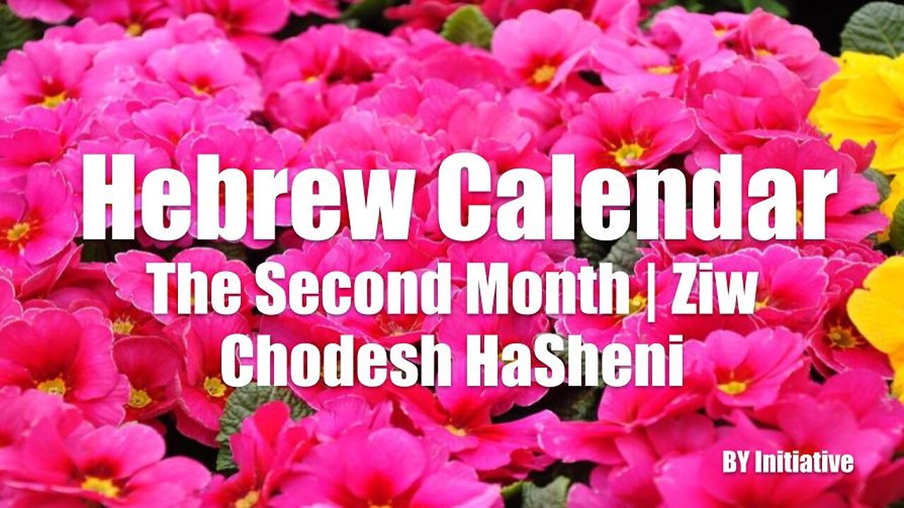 Hebrew Calendar | The Second Month | Ziw | Chodesh HaSheni