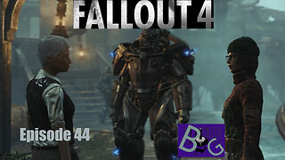 Fallout 4 Playthrough Episode 44 (pt 2)