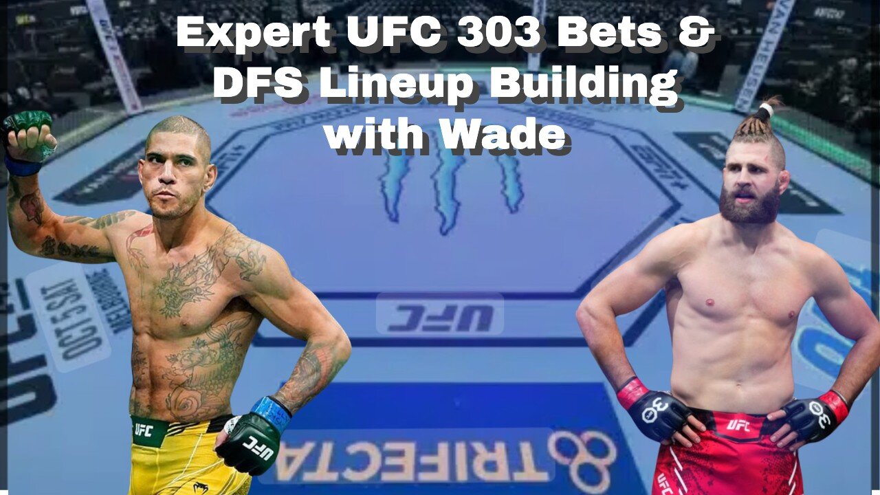 Expert UFC 303 Bets & DFS Lineup Building with Wade (@wadesbets) | Etoft21sports Podcast Segment