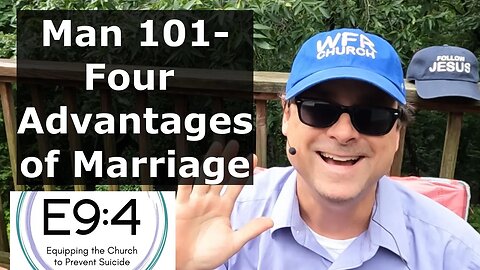 Man 101- Four Advantages of Marriage