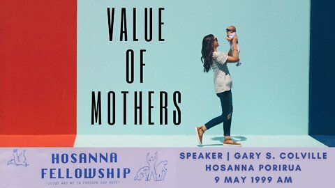Value Of Mothers (Gary Colville) | Hosanna Porirua