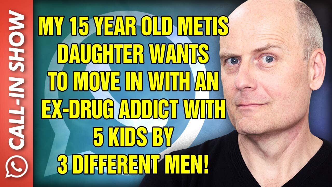MY 15 YEAR OLD DAUGHTER WANTS TO MOVE IN WITH AN EX-DRUG ADDICT WITH 5 KIDS BY 3 DIFFERENT MEN!