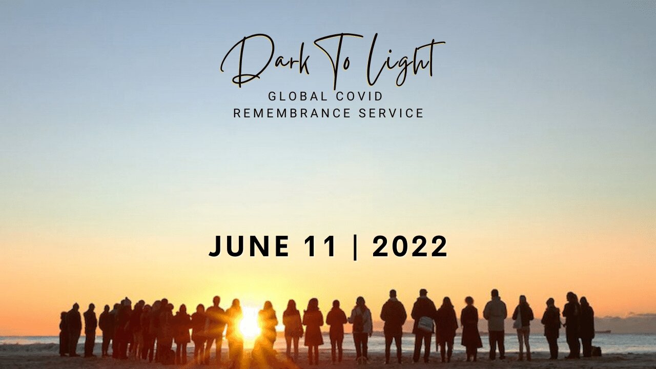 Dark To Light | GLOBAL COVID REMEMBRANCE SERVICE