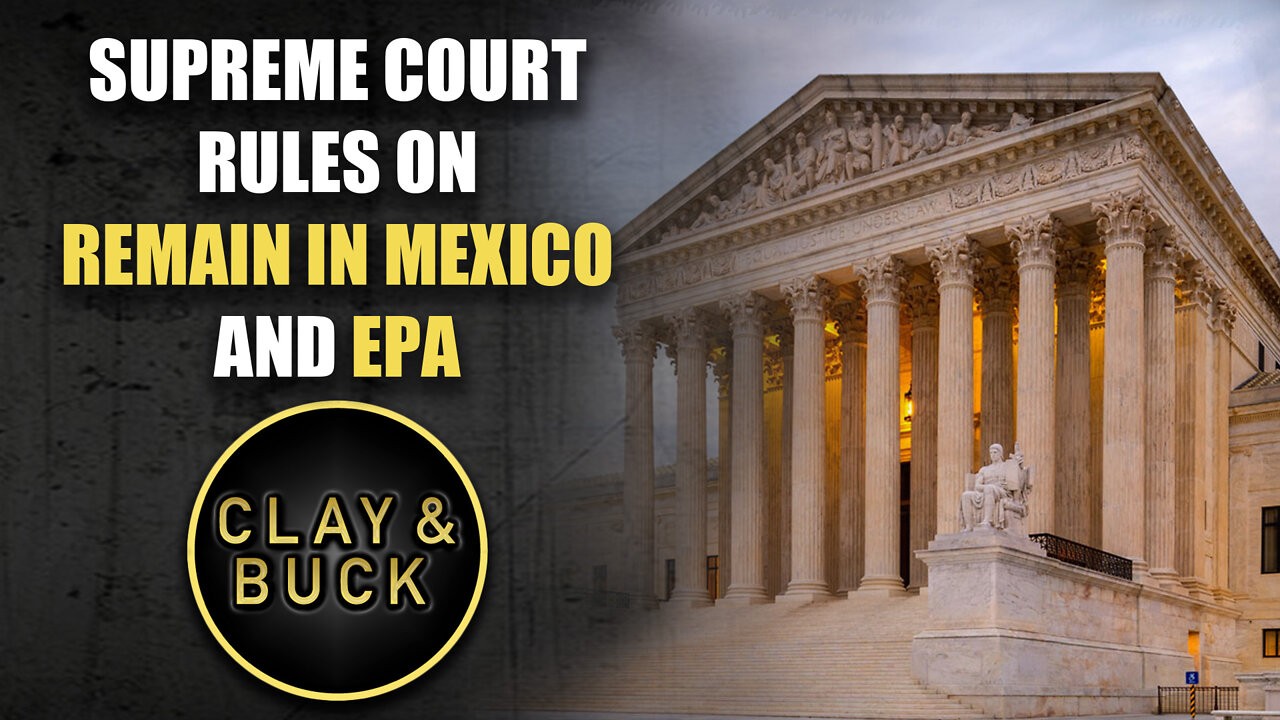 Supreme Court Rules on Remain in Mexico and EPA