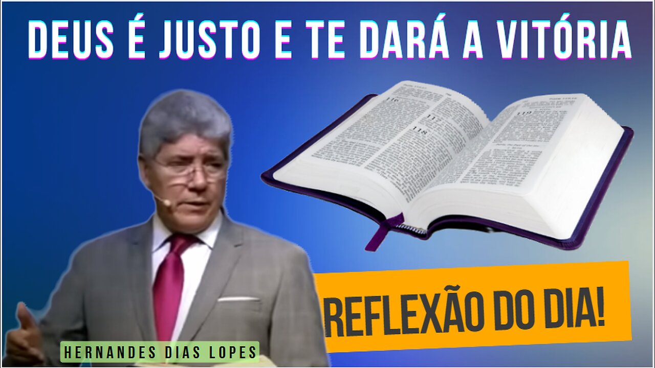 DEUS É JUSTO E TE DARÁ A VITÓRIA | Hernandes Dias Lopes