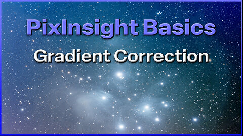 PixInsight Basics - Gradient Correction