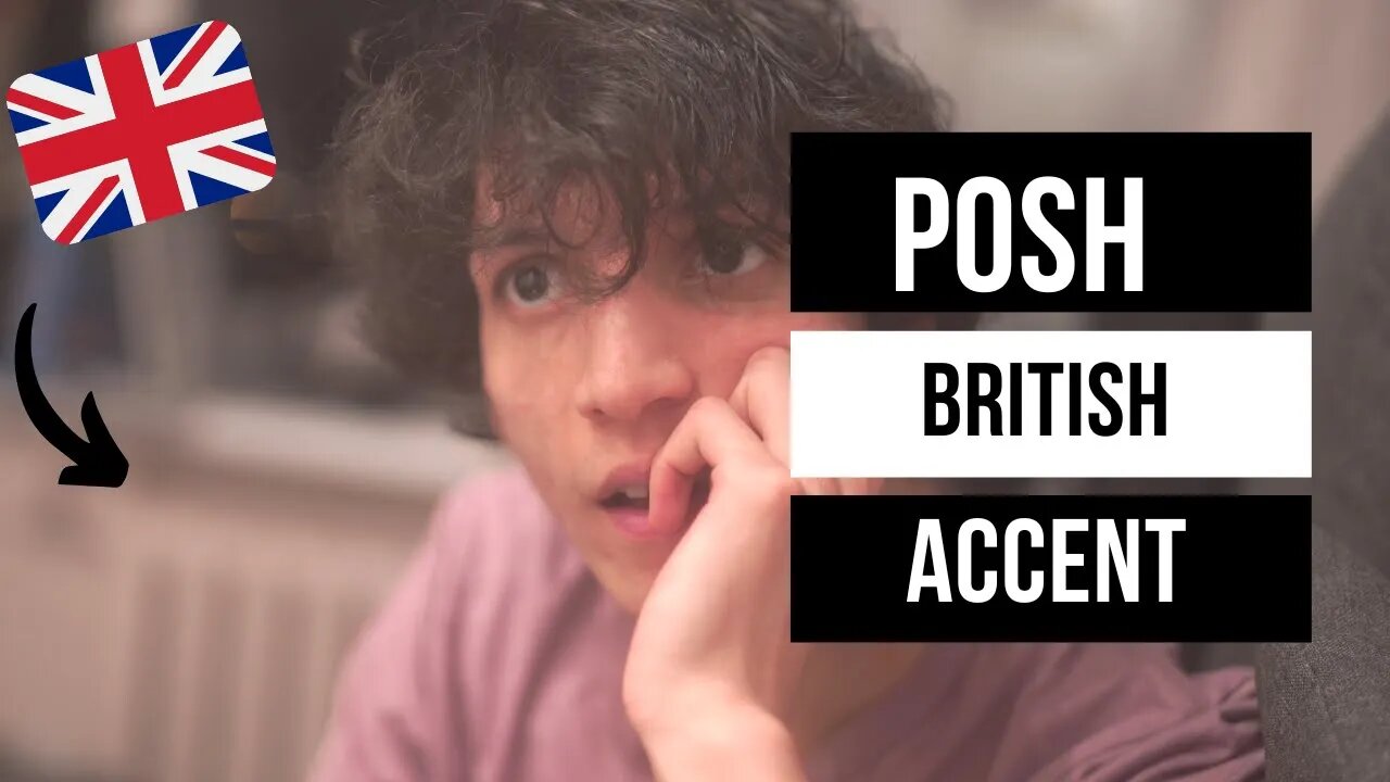 How to have a Posh British Accent