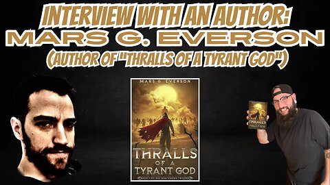 Interview with an Author: Mars G. Everson (Author of "Thralls of a Tyrant God")