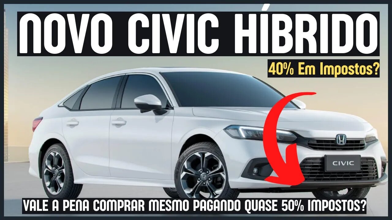 NOVO HONDA CIVIC HÍBRIDO | Descubra se o Novo Escolha Certa para Você - Mesmo com os Altos Impostos