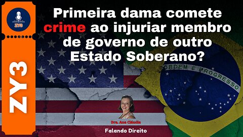 Primeira dama comete crime ao injuriar membro de governo de outro Estado Soberano?