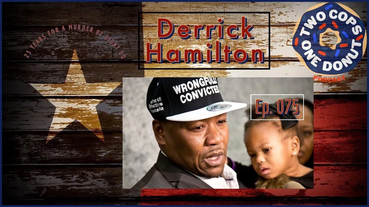 2 Cops 1 Donut ep075: 23 Years For a Murder He Didn't Commit with Derrick Hamilton