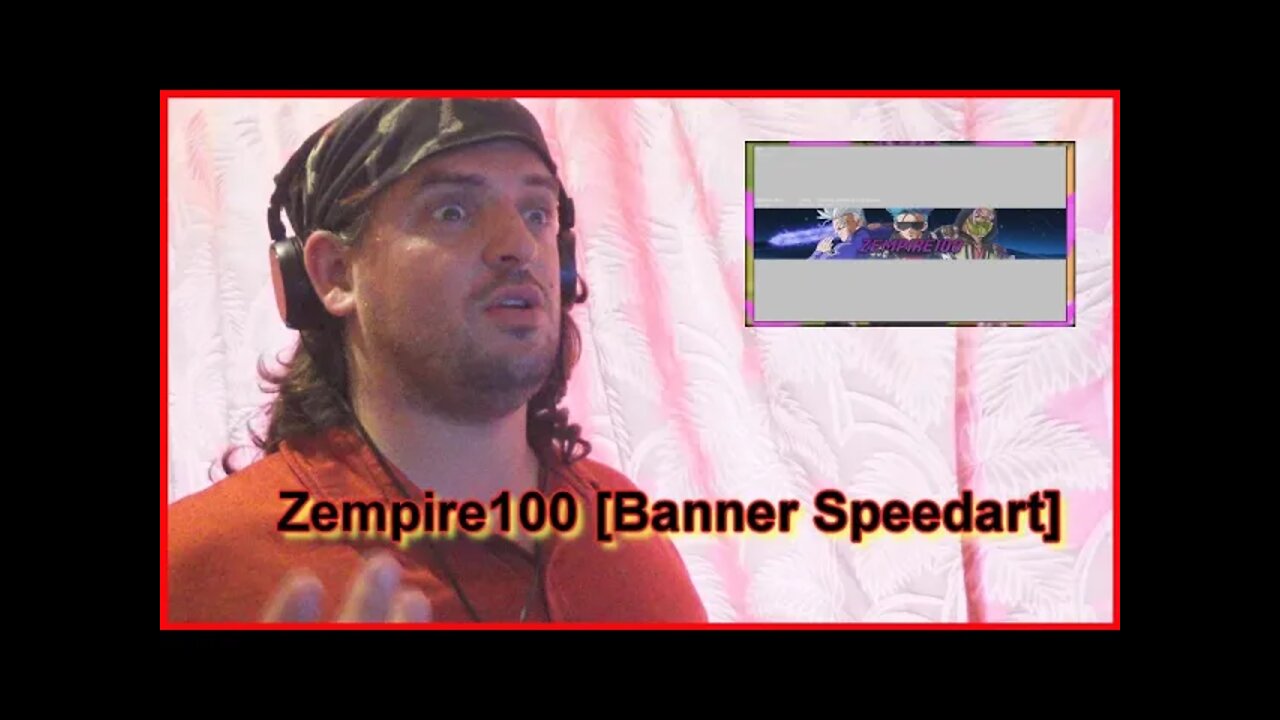 Reaction: Zempire100 [Banner Speedart]