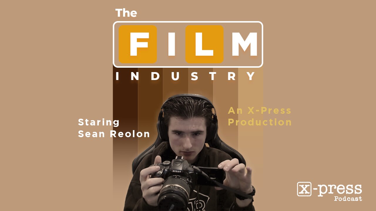 The Film Industry | X-Press Podcast Ep.4