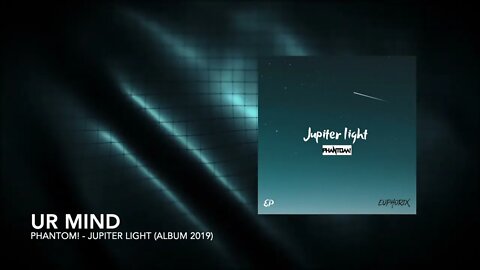 PHANTOM! - Ur Mind [Jupiter Light Album 2019]