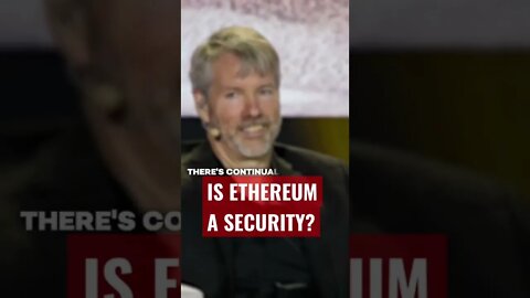 Is Ethereum A Security? (Michael Saylor thinks so)