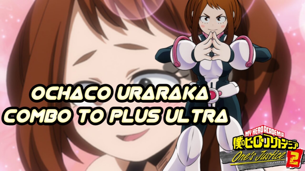 MHOJ2 Ochaco Combo to Plus Ultra