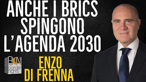 ANCHE I BRICS SPINGONO L'AGENDA 2030 - ENZO DI FRENNA