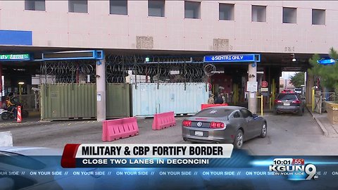 Military and Customs and Border Protection close two lanes at DeConcini Port of Entry