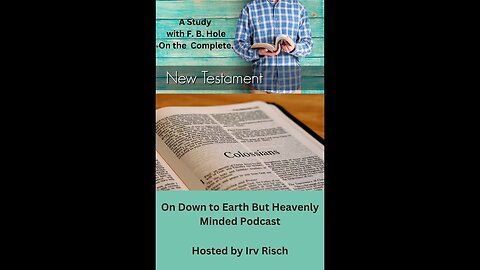 Study in the NT, Colossians 1, on Down to Earth But Heavenly Minded Podcast