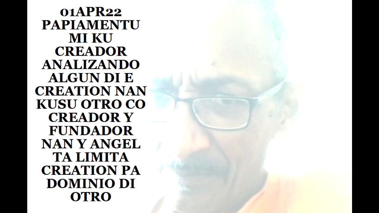 01APR22 PAPIAMENTU MI KU CREADOR ANALIZANDO ALGUN DI E CREATION NAN KUSU OTRO CO-CREADOR Y FUNDADOR