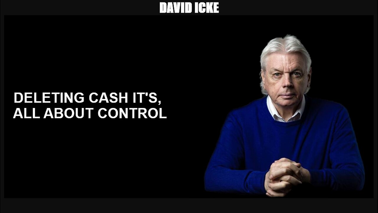 David Icke - Deleting Cash It's All About Control - Dot-Connector Videocast (Nov 2017)
