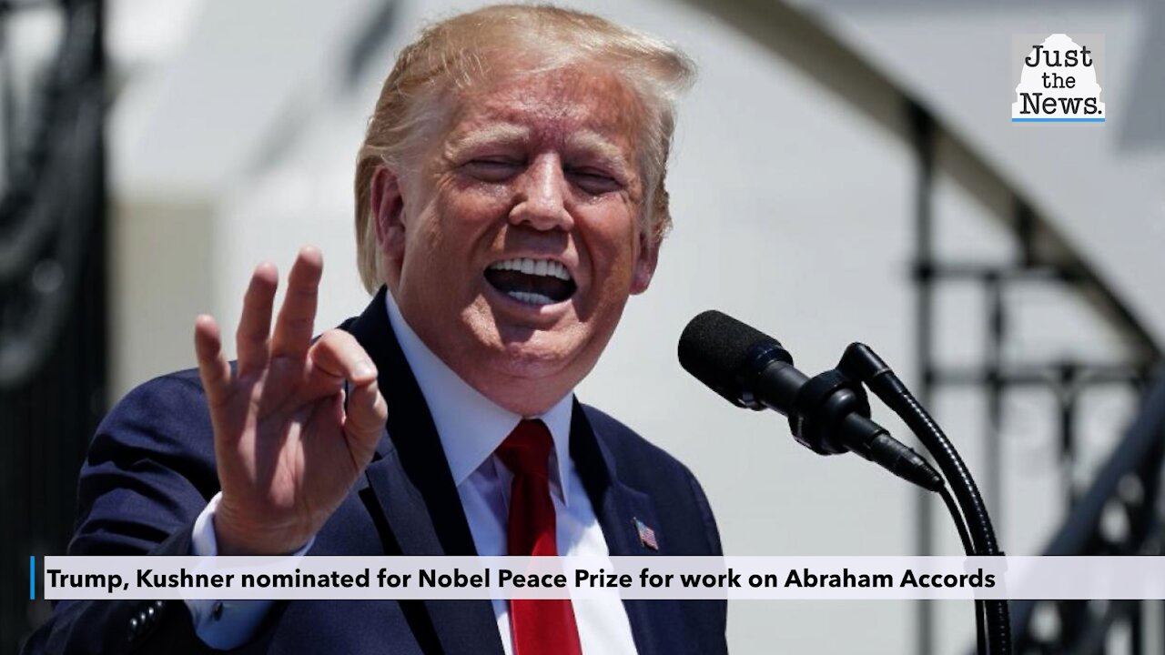 Trump, Kushner nominated for Nobel Peace Prize for work on Abraham Accords