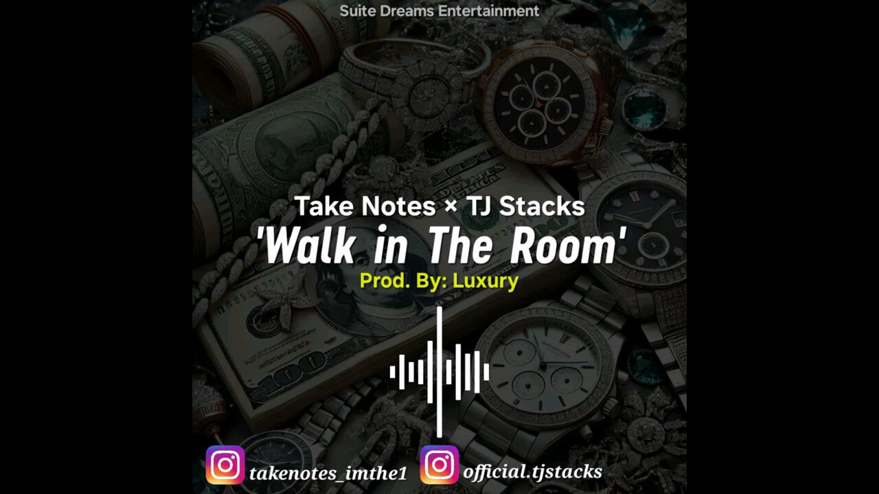 Take Notes × TJ Stacks 'Walk in The Room' Prod. By: Luxury