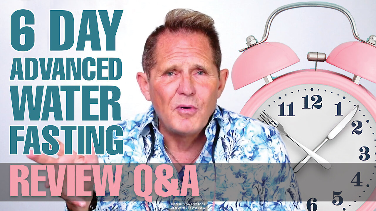 6 Day ADVANCED WATER FASTING INTRODUCTION Q&A