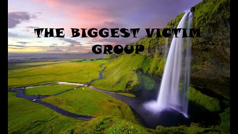 The Biggest Victim Group