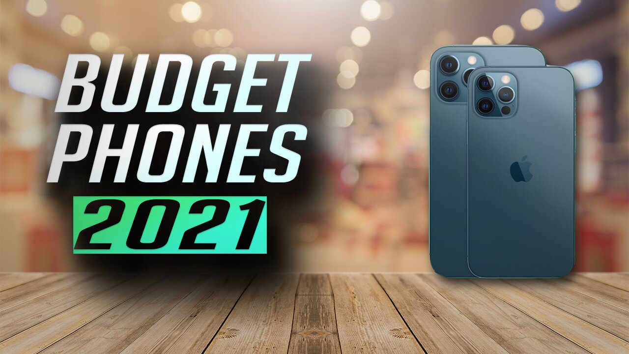 Budget Smartphones in 2021 that deserve your attention