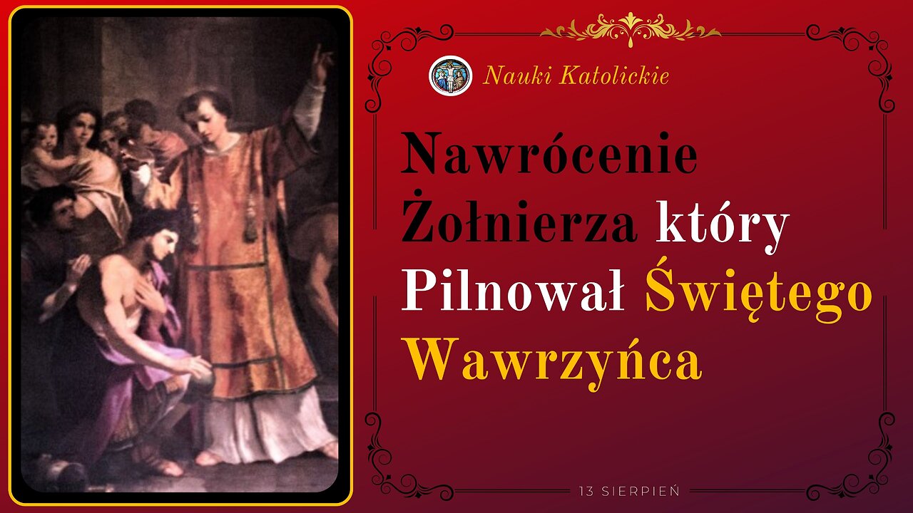 Nawrócenie Żołnierza który Pilnował Świętego Wawrzyńca | 13 Sierpień