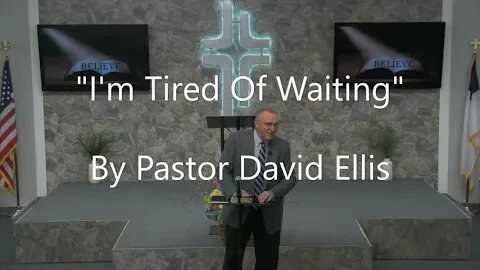 "I'm Tired Of Waiting" By Pastor David Ellis