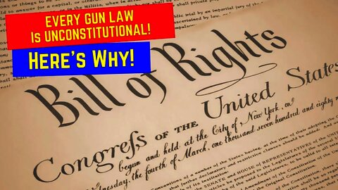 EVERY Gun Law Is UNCONSTITUTIONAL! Here's Why!